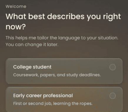 Onboarding screen asking “What best describes you right now?” with options including College student and Early career professional, and the note “This helps me tailor the language to your situation.”